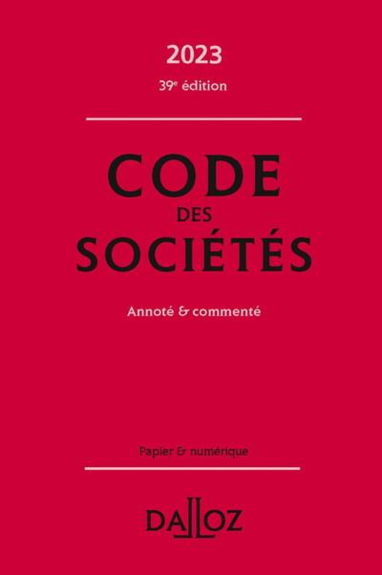 CODE DES SOCIETES 2023 39ED - ANNOTE ET COMMENTE - FRANCOIS/VALUET - DALLOZ