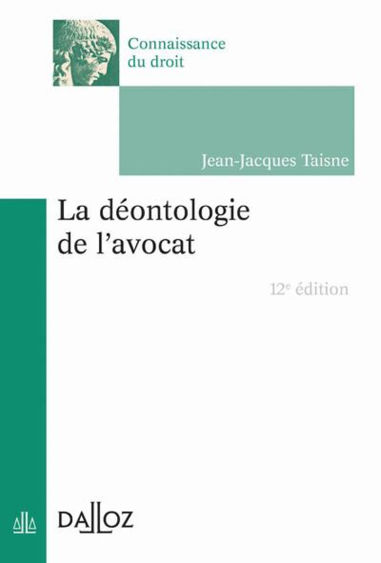 LA DEONTOLOGIE DE L'AVOCAT 12ED - TAISNE JEAN-JACQUES - DALLOZ