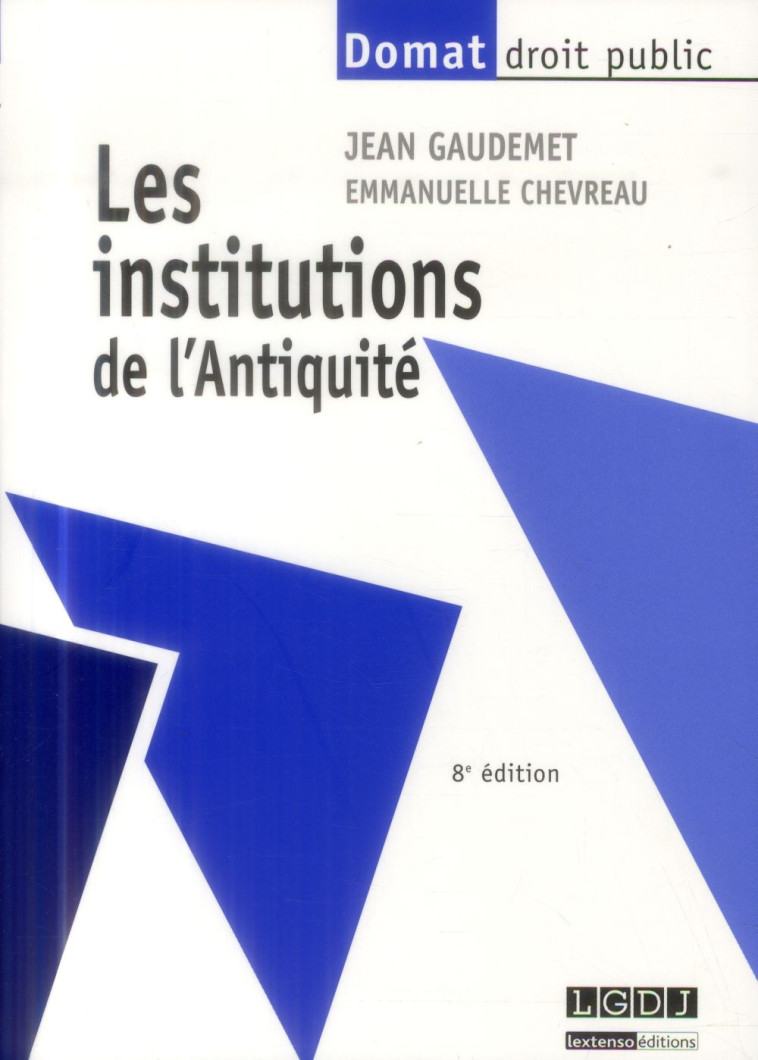 LES INSTITUTIONS DE L'ANTIQUITE - 8EME EDITION - GAUDEMET/CHEVREAU - LGDJ