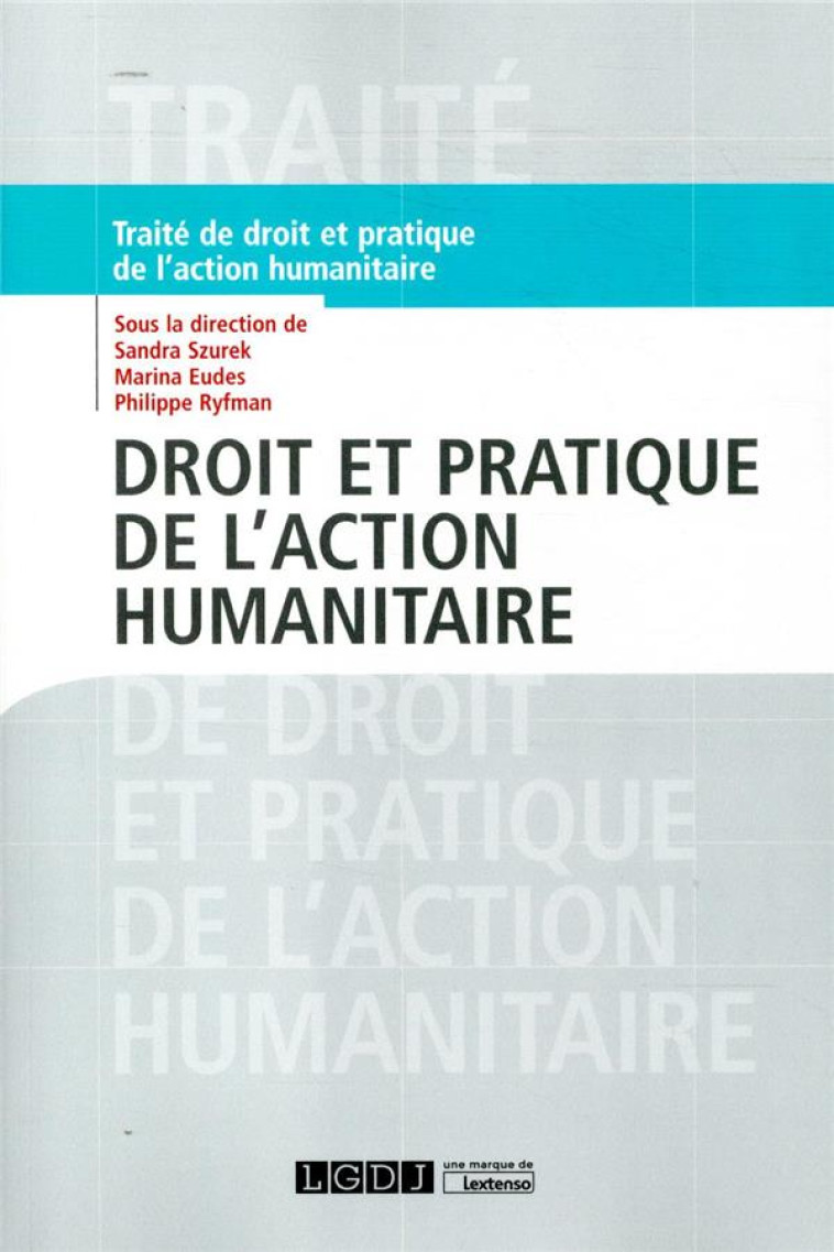 DROIT ET PRATIQUE DE L'ACTION HUMANITAIRE - EUDES/RYFMAN/SZUREK - LGDJ