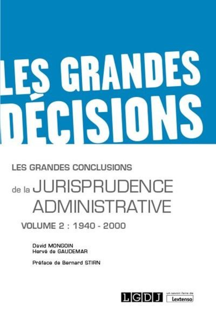 LES GRANDES CONCLUSIONS DE LA JURISPRUDENCE ADMINISTRATIVE - VOLUME 2 - 1940-2000 - DE GAUDEMAR/MONGOIN - LGDJ