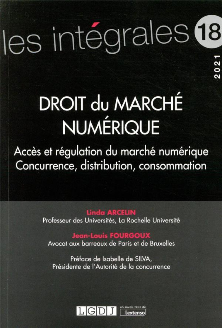 DROIT DU MARCHE NUMERIQUE - VOLUME 18 - ACCES ET REGULATION DU MARCHE NUMERIQUE CONCURRENCE, DISTRIB - FOURGOUX/ARCELIN - LGDJ