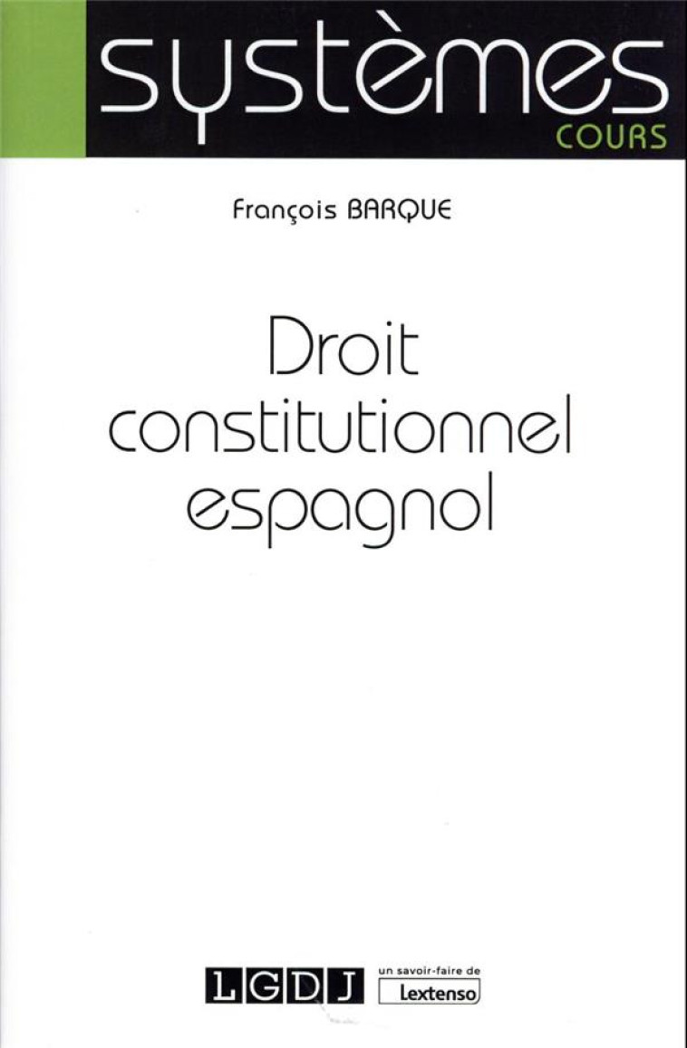 DROIT CONSTITUTIONNEL ESPAGNOL - BARQUE FRANCOIS - LGDJ