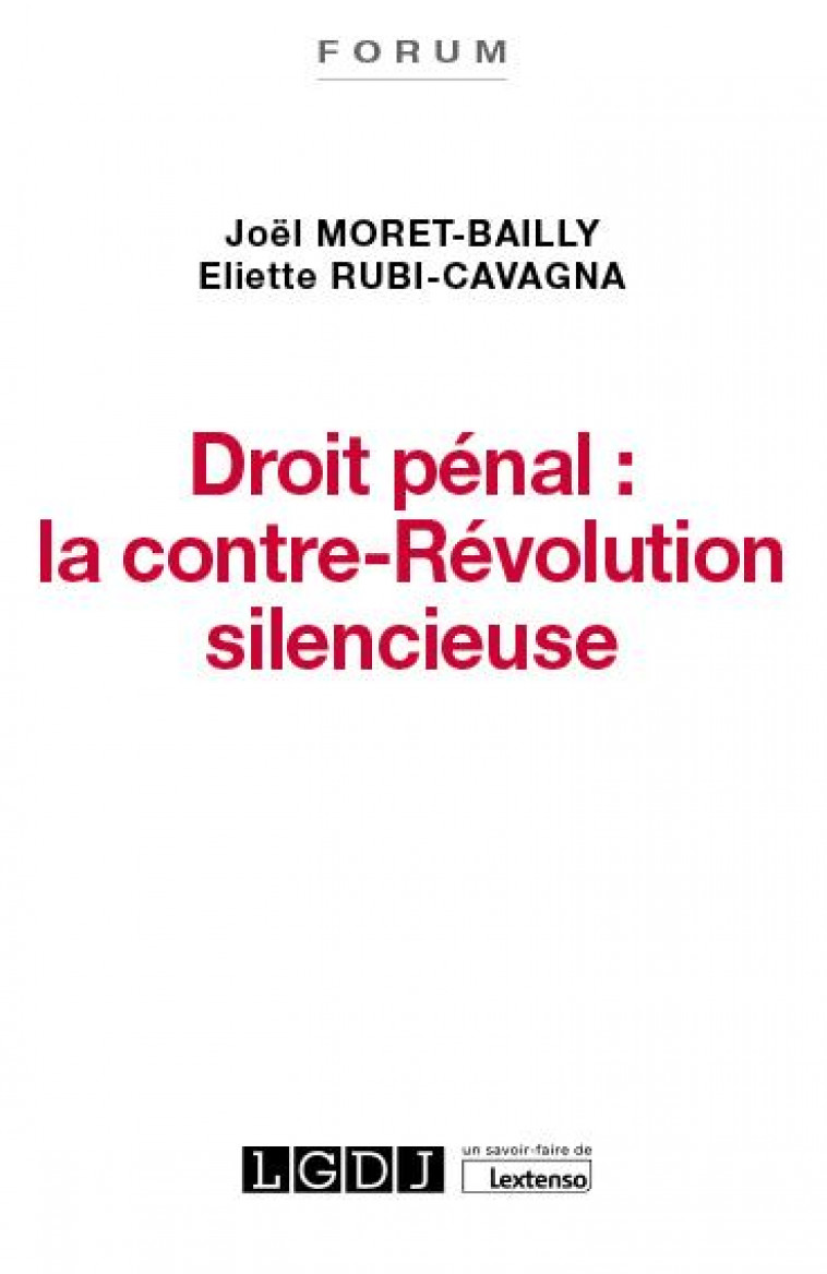 DROIT PENAL : LA CONTRE-REVOLUTION SILENCIEUSE - MORET-BAILLY - LGDJ