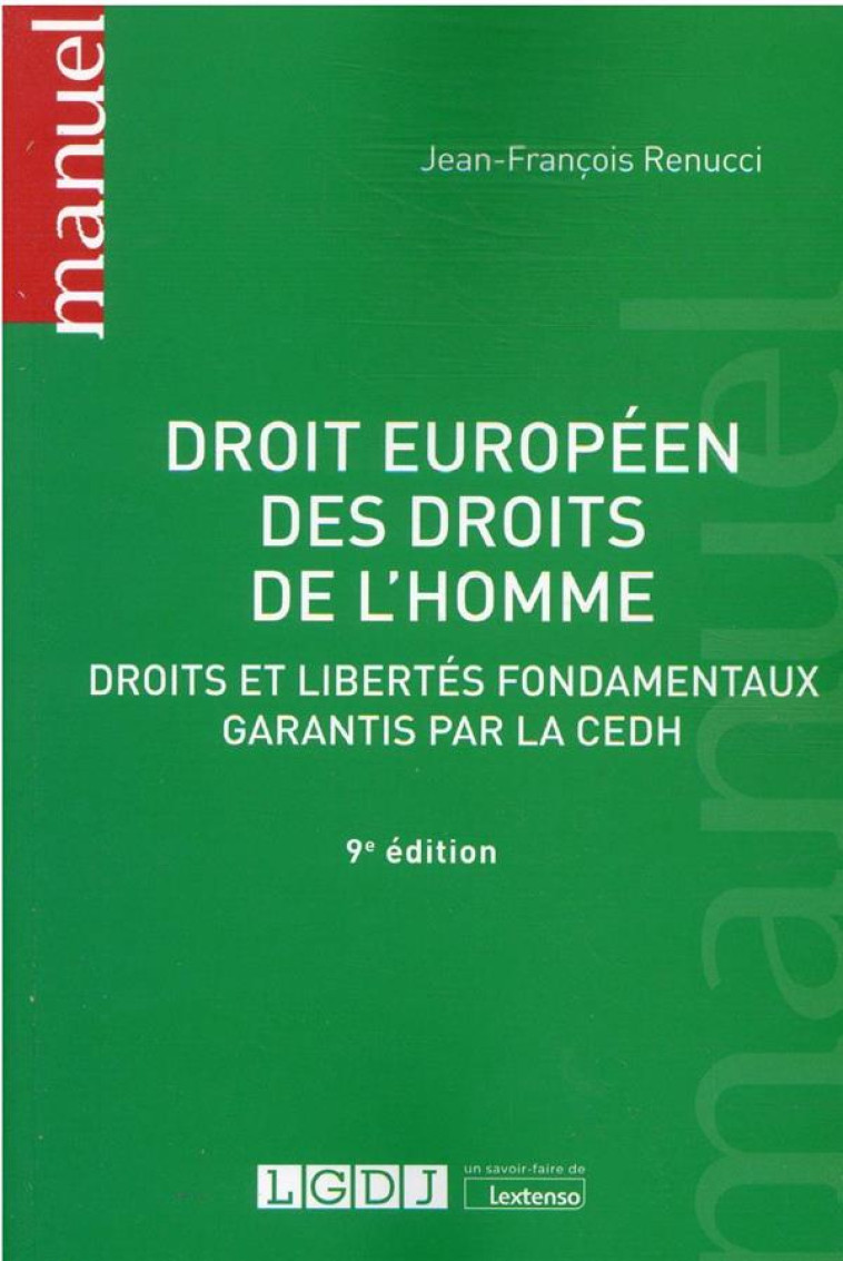 DROIT EUROPEEN DES DROITS DE L'HOMME - DROITS ET LIBERTES FONDAMENTAUX GARANTIS PAR LA CEDH - RENUCCI J-F. - LGDJ