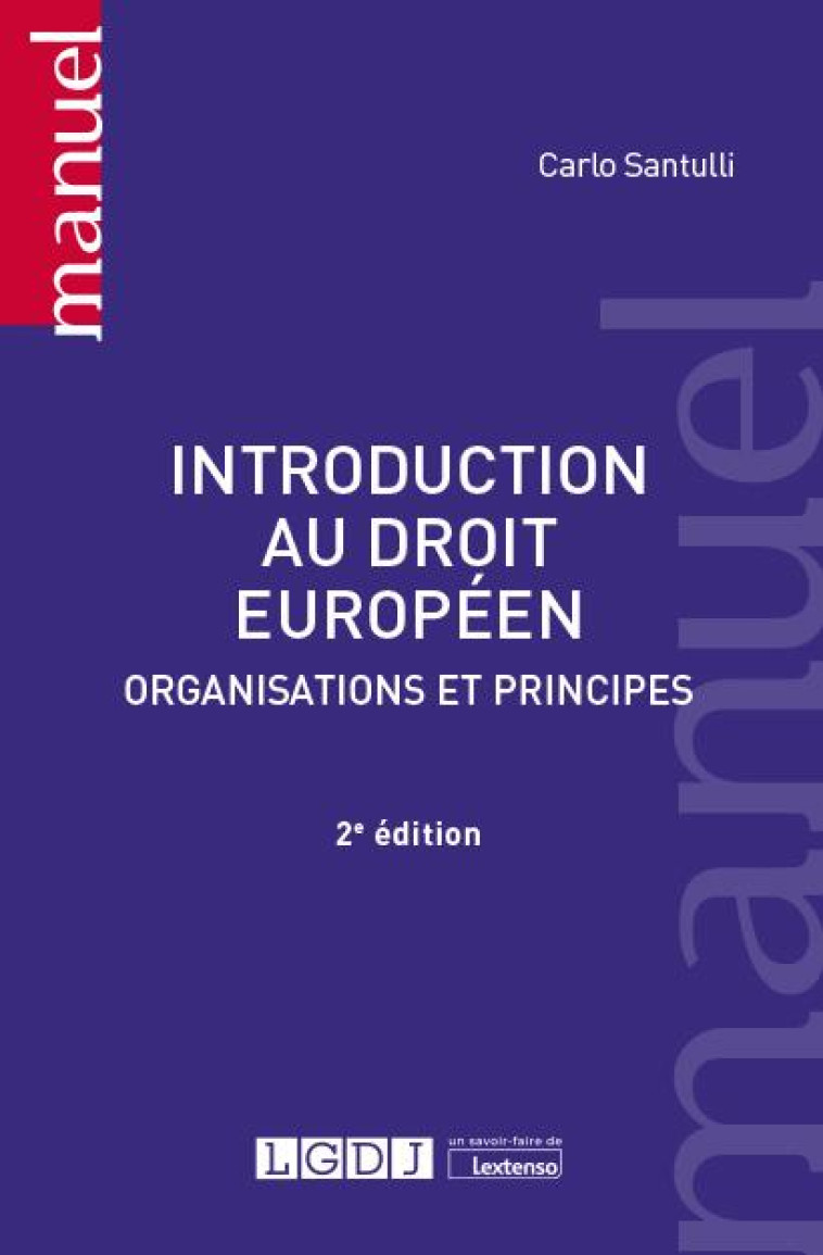 INTRODUCTION AU DROIT EUROPEEN - ORGANISATIONS ET PRINCIPES - SANTULLI CARLO - LGDJ