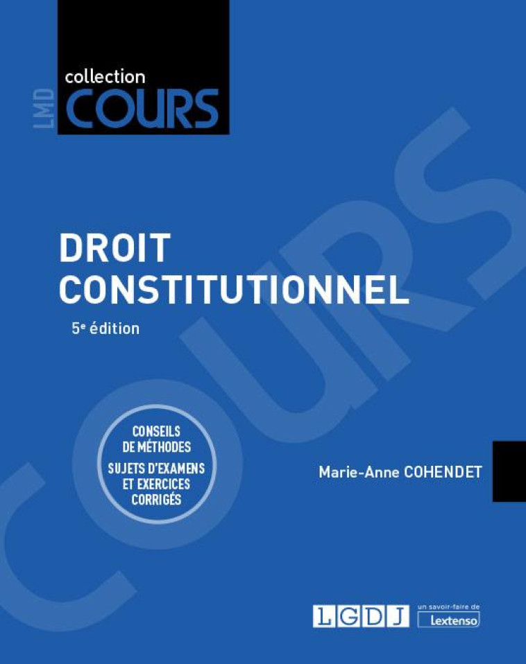 DROIT CONSTITUTIONNEL - CONSEILS DE METHODES. SUJETS D'EXAMENS ET EXERCICES CORRIGES - COHENDET MARIE-ANNE - LGDJ