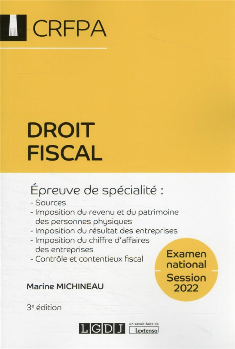 DROIT FISCAL - CRFPA - EXAMEN NATIONAL SESSION 2022 - EPREUVE DE SPECIALITE : SOURCES, IMPOSITION DU - MICHINEAU MARINE - LGDJ