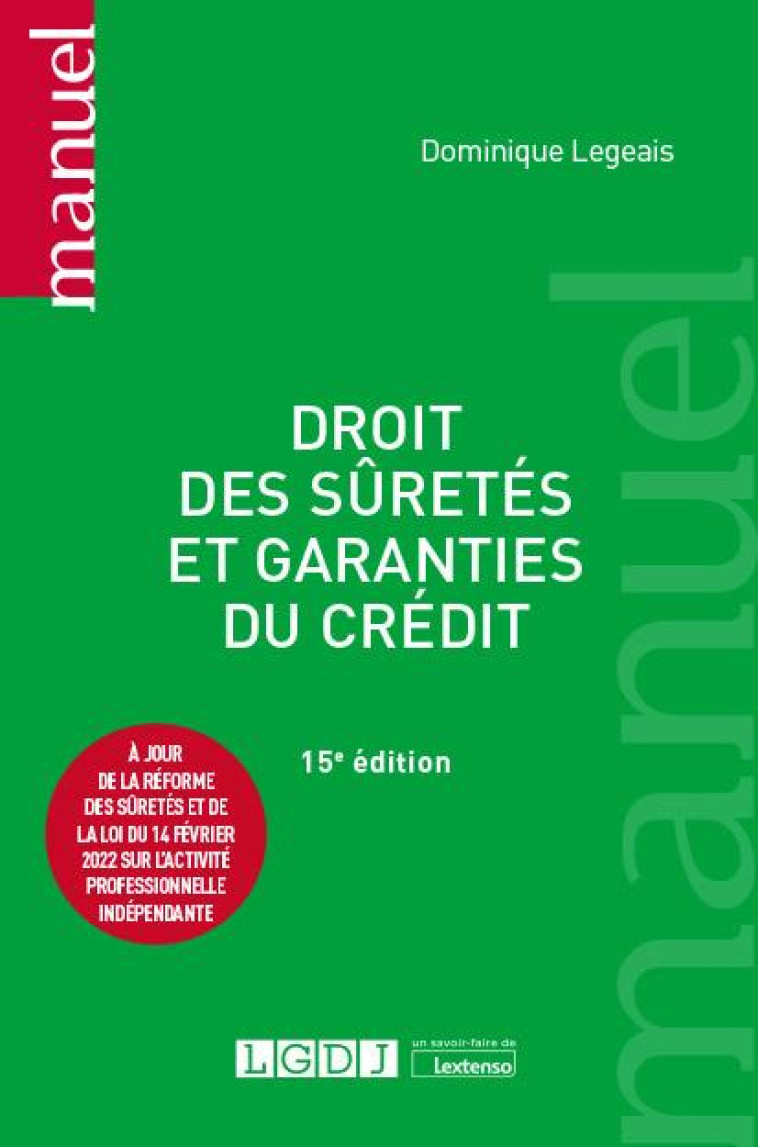 DROIT DES SURETES ET GARANTIES DU CREDIT - A JOUR DE LA REFORME DES SURETES ET DE LA LOI DU 14 FEVRI - LEGEAIS DOMINIQUE - LGDJ