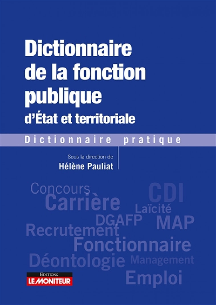 DICTIONNAIRE DE LA FONCTION PUBLIQUE D'ETAT ET TERRITORIALE - DICTIONNAIRE PRATIQUE - DEFFIGIER/PAULIAT - Moniteur