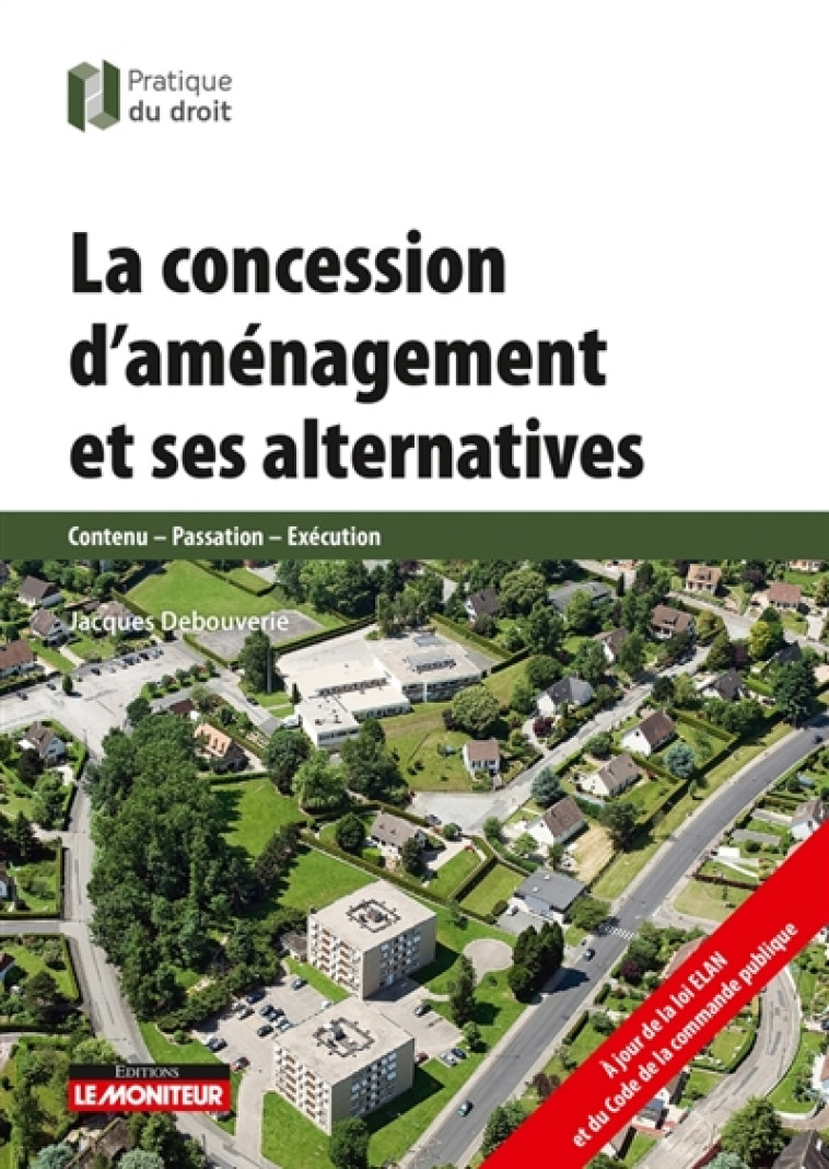 LA CONCESSION D'AMENAGEMENT ET SES ALTERNATIVES - CONTENU - PASSATION - EXECUTION - DEBOUVERIE JACQUES - ARGUS