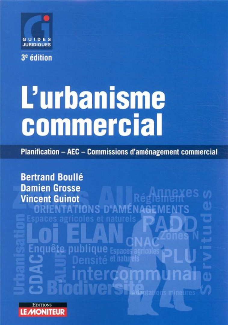 LE MONITEUR - 3E EDITION 2020 - L'URBANISME COMMERCIAL - PLANIFICATION - AEC - COMMISSIONS D'AMENAGE - GUINOT/GROSSE/BOULLE - ARGUS