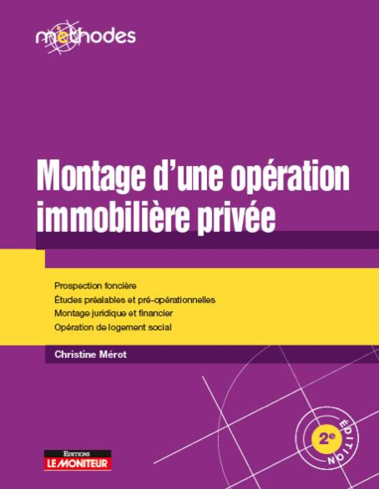 MONTAGE D'UNE OPERATION IMMOBILIERE PRIVEE - PROSPECTION FONCIERE - ETUDES PREALABLES ET PRE-OPERATI - MEROT CHRISTINE - ARGUS