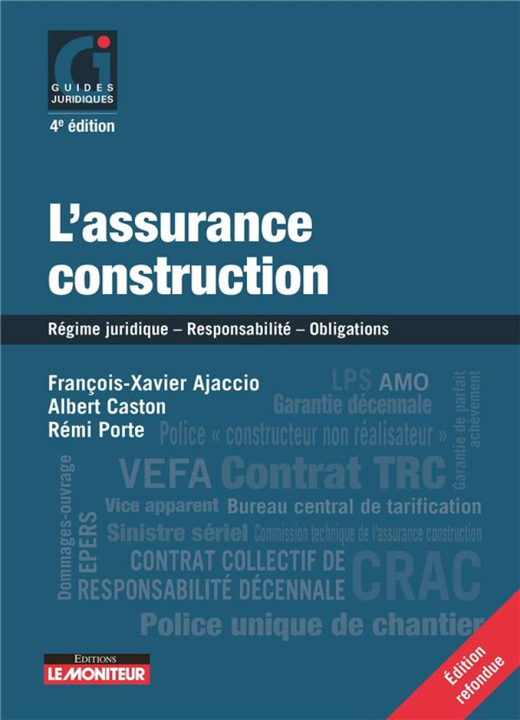 LE MONITEUR - 4E EDITION 2022 - L'ASSURANCE CONSTRUCTION - REGIME JURIDIQUE - RESPONSABILITE - OBLIG - AJACCIO F-X. - ARGUS