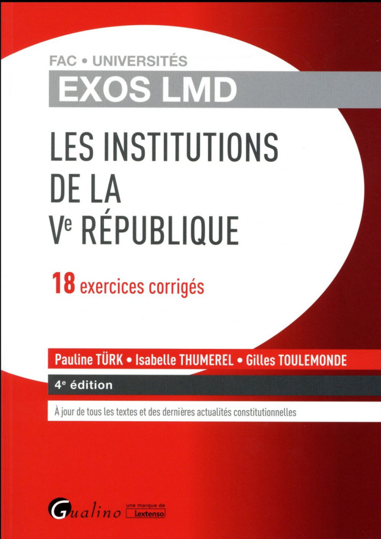 EXOS LMD - LES INSTITUTIONS DE LA VE REPUBLIQUE - 4EME EDITION - 18 EXERCICES CORRIGES - TOULEMONDE/THUMEREL - Gualino