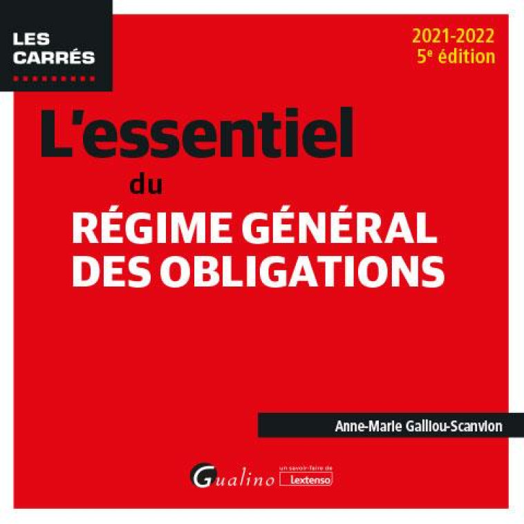 L'ESSENTIEL DU REGIME GENERAL DES OBLIGATIONS - GALLIOU-SCANVION A-M - GUALINO