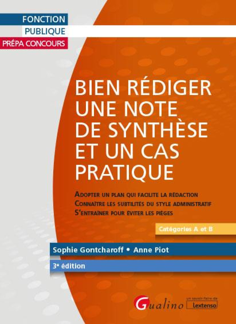 BIEN REDIGER UNE NOTE DE SYNTHESE ET UN CAS PRATIQUE - ADOPTER UN PLAN QUI FACILITE LA REDACTION - C - PIOT/GONTCHAROFF - GUALINO