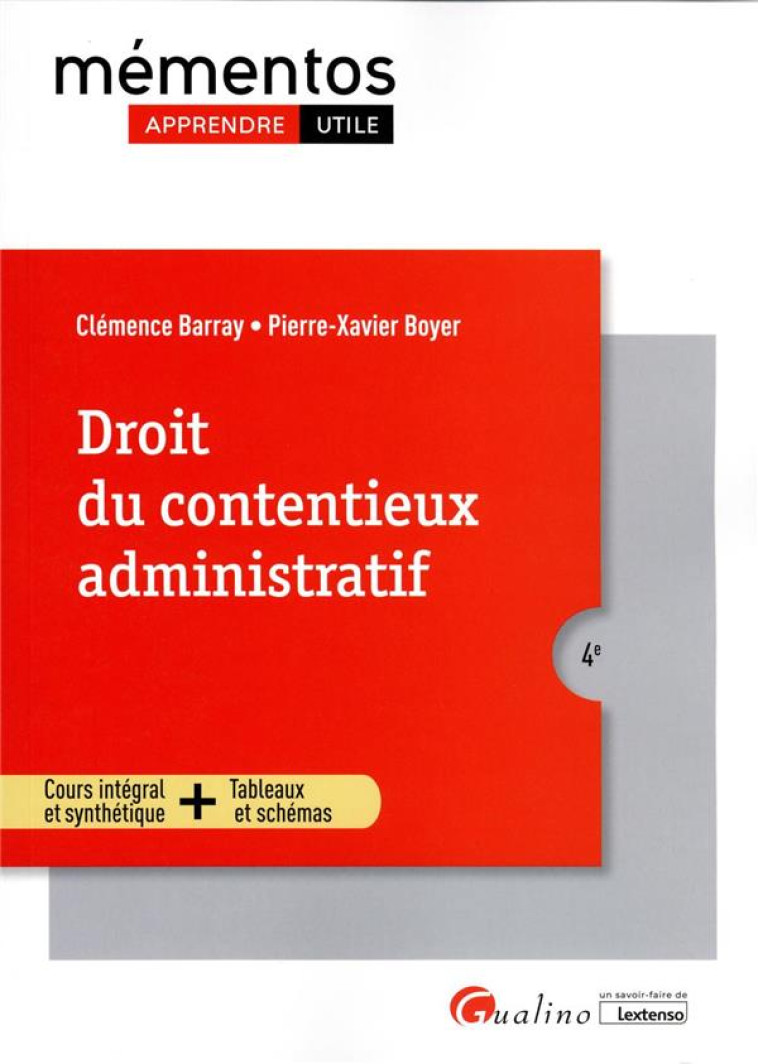 DROIT DU CONTENTIEUX ADMINISTRATIF - COURS INTEGRAL ET SYNTHETIQUE TABLEAUX ET SCHEMAS - BARRAY/BOYER - GUALINO