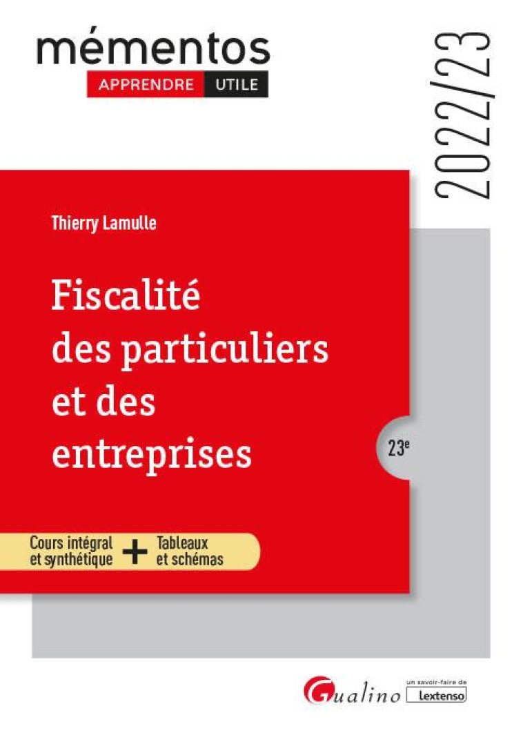 FISCALITE DES PARTICULIERS ET DES ENTREPRISES - UNE PRESENTATION SIMPLE ET LA PLUS COMPLETE POSSIBLE - LAMULLE THIERRY - GUALINO