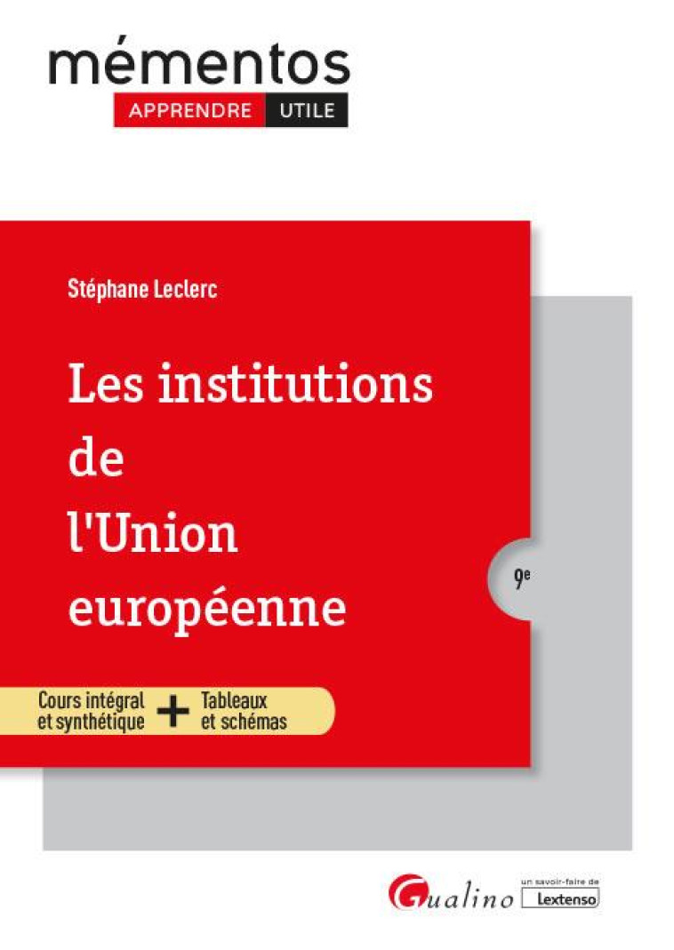 LES INSTITUTIONS DE L'UNION EUROPEENNE - UNE SYNTHESE ACCESSIBLE ET ACTUALISEE DELA CONSTRUCTION EUR - LECLERC STEPHANE - GUALINO