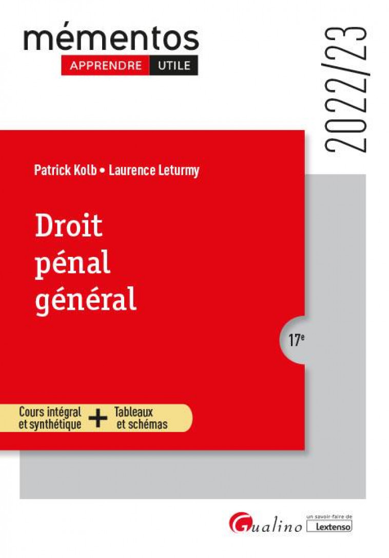 DROIT PENAL GENERAL - LES GRANDS PRINCIPES - L'INFRACTION - L'AUTEUR - LES PEINES - LETURMY/KOLB - GUALINO
