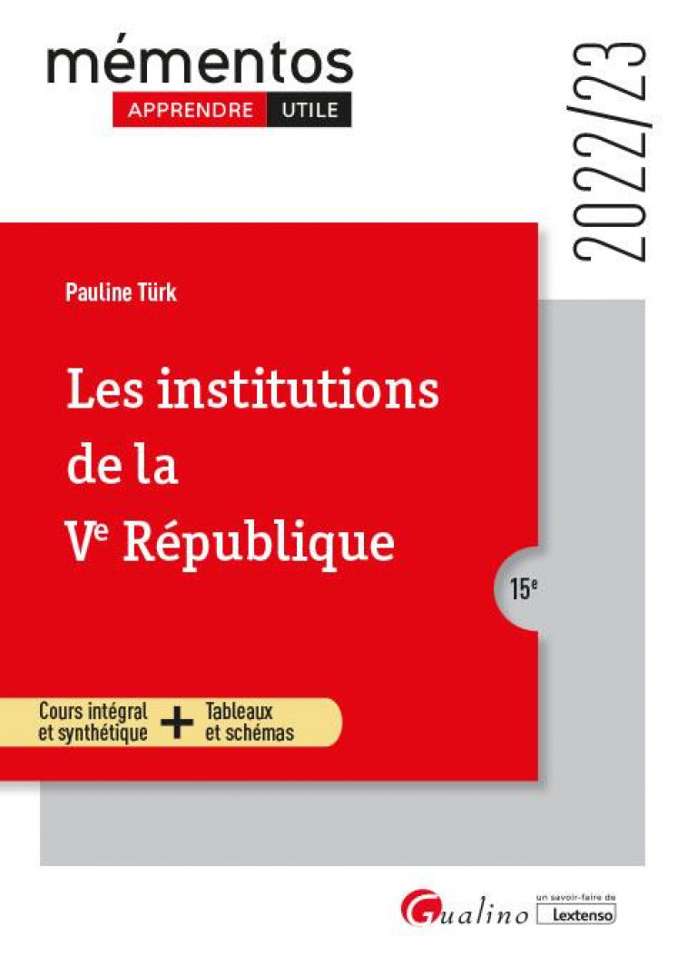 LES INSTITUTIONS DE LA VE REPUBLIQUE - COURS INTEGRAL ET SYNTHETIQUE - TABLEAUX ET SCHEMAS - TURK PAULINE - GUALINO