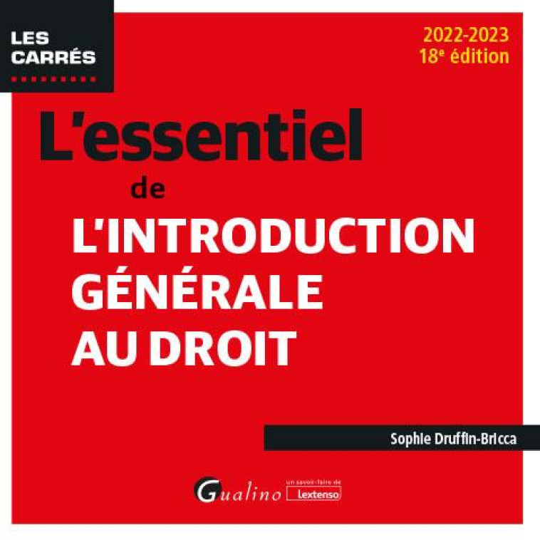 L'ESSENTIEL DE L'INTRODUCTION GENERALE AU DROIT - UNE NOUVELLE EDITION A JOUR POUR LA RENTREE UNIVER - DRUFFIN-BRICCA S. - GUALINO