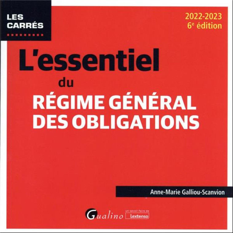 L'ESSENTIEL DU REGIME GENERAL DES OBLIGATIONS - GALLIOU-SCANVION A-M - GUALINO