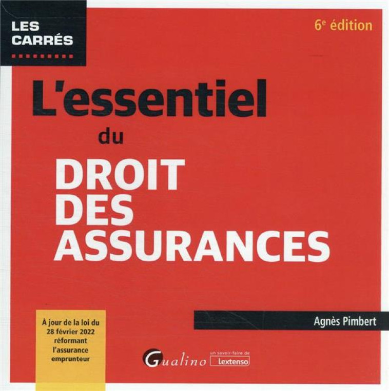 L'ESSENTIEL DU DROIT DES ASSURANCES - A JOUR DE LA LOI DU 28 FEVRIER 2022 REFORMANT L'ASSURANCE EMPR - PIMBERT AGNES - GUALINO