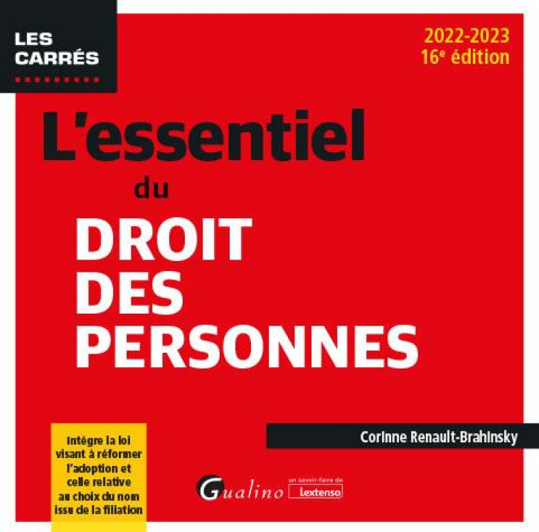 L'ESSENTIEL DU DROIT DES PERSONNES - INTEGRE LA LOI VISANT A REFORMER L'ADOPTION ET CELLE RELATIVE A - RENAULT-BRAHINSKY C. - GUALINO