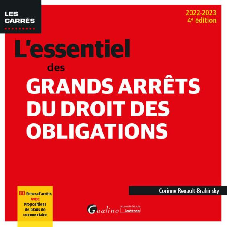 L'ESSENTIEL DES GRANDS ARRETS DU DROIT DES OBLIGATIONS - 80 FICHES D'ARRETS ANALYSES ET COMMENTES EN - RENAULT-BRAHINSKY C. - GUALINO