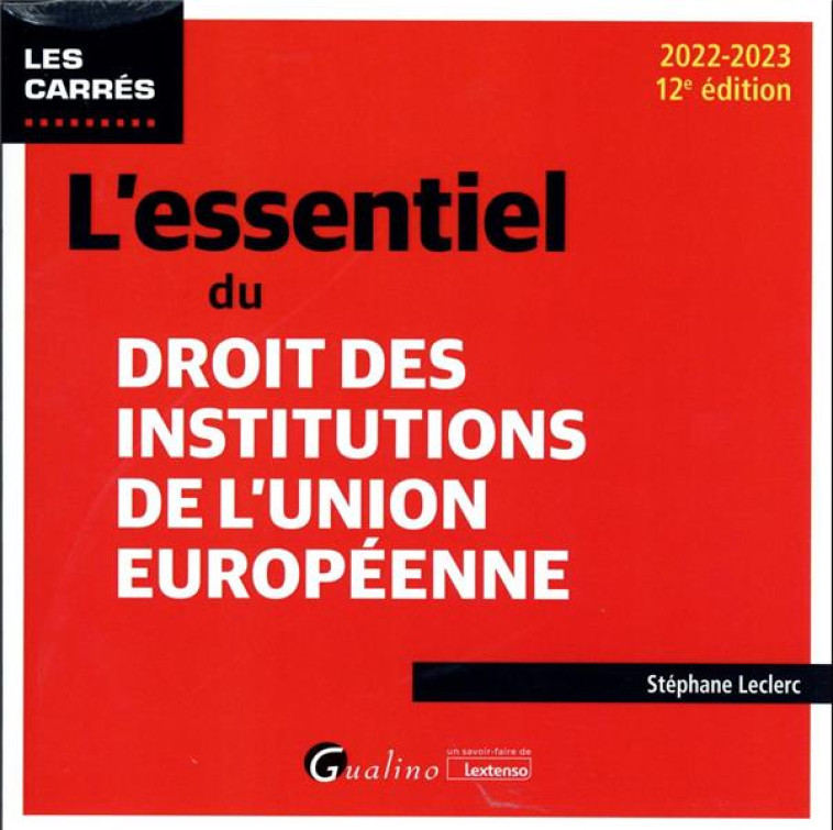 L'ESSENTIEL DU DROIT DES INSTITUTIONS DE L'UNION EUROPEENNE - LECLERC STEPHANE - GUALINO