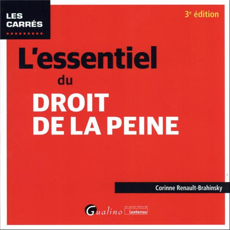 L'ESSENTIEL DU DROIT DE LA PEINE - PANORAMA DES DISPOSITIONS RECENTES TANT EN CE QUI CONCERNE LE PRO - RENAULT-BRAHINSKY C. - GUALINO