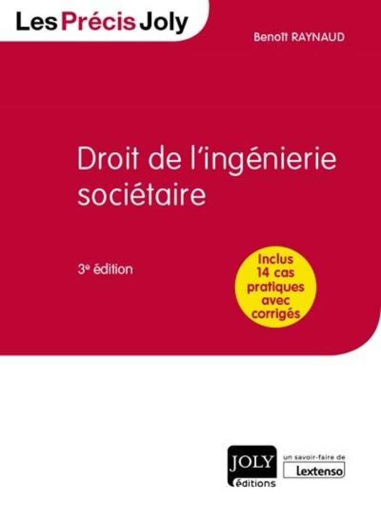 DROIT DE L'INGENIERIE SOCIETAIRE - INCLUS 14 CAS PRATIQUES AVEC CORRIGES - RAYNAUD BENOIT - JOLY