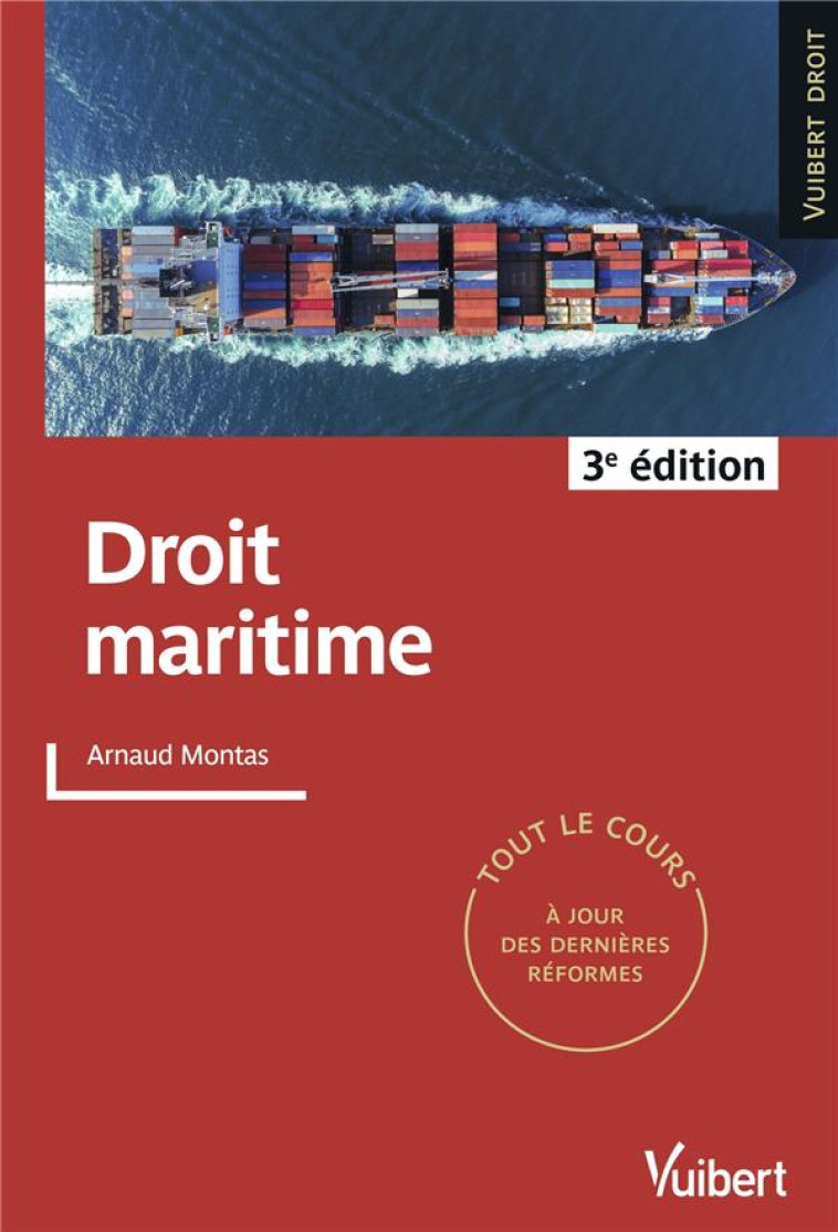 DROIT MARITIME - TOUT LE COURS A JOUR DES DERNIERES REFORMES - MONTAS ARNAUD - VUIBERT