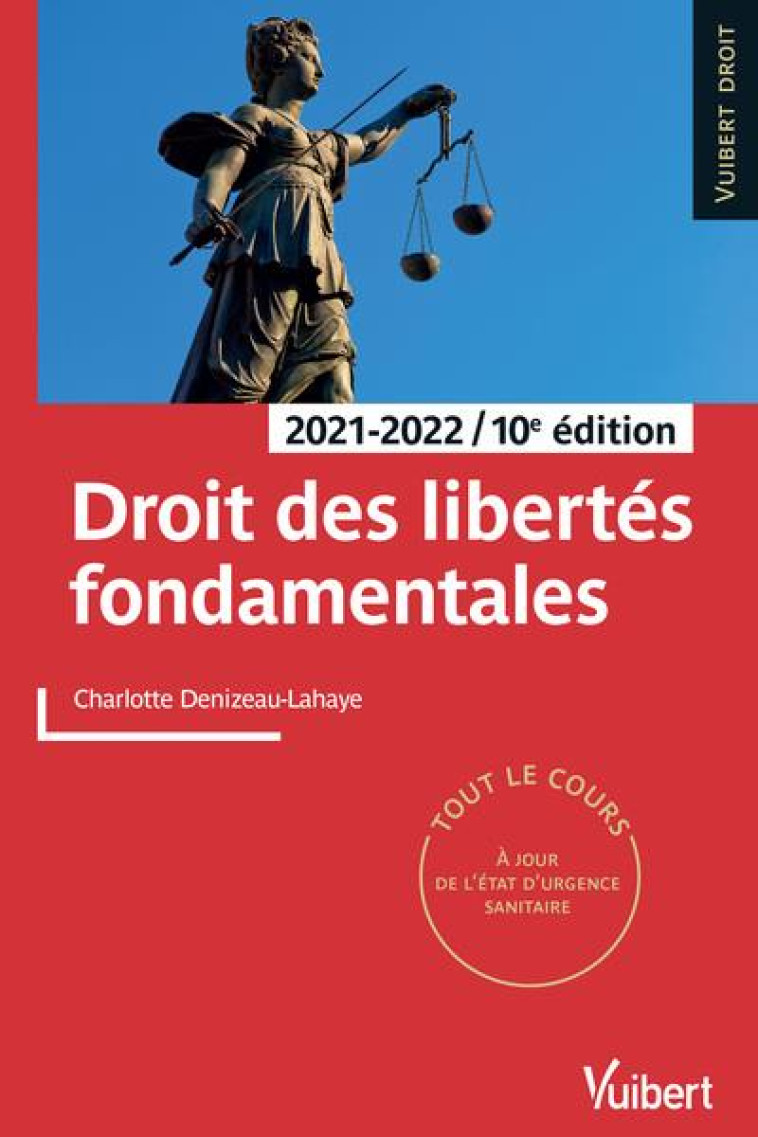 DROIT DES LIBERTES FONDAMENTALES 2021/2022 - TOUT LE COURS ET DES CONSEILS METHODOLOGIQUES, A JOUR D - DENIZEAU CHARLOTTE - VUIBERT