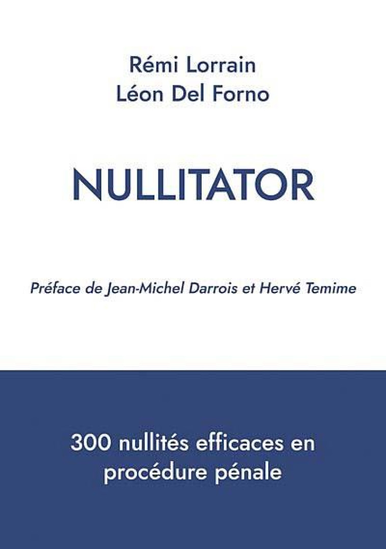 NULLITATOR - 300 NULLITES EFFICACES EN PROCEDURE PENALE - LORRAIN/DEL FORNO - BOOKS ON DEMAND