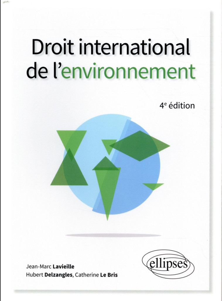 DROIT INTERNATIONAL DE L'ENVIRONNEMENT - 4E EDITION - LAVIEILLE/DELZANGLES - ELLIPSES MARKET