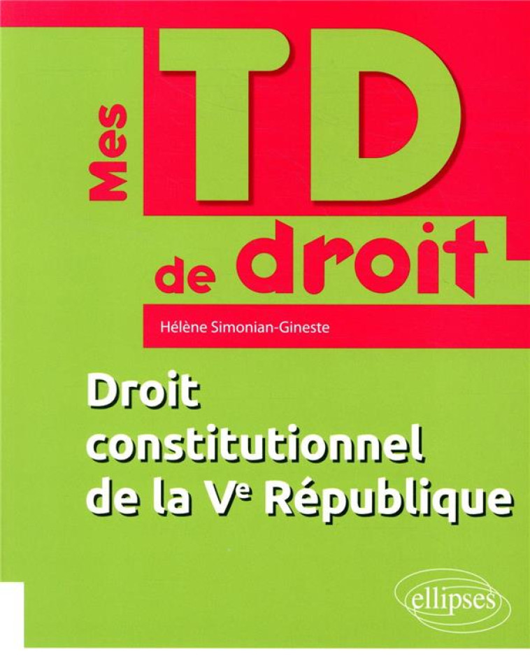 DROIT CONSTITUTIONNEL DE LA VE REPUBLIQUE - SIMONIAN-GINESTE H. - ELLIPSES MARKET