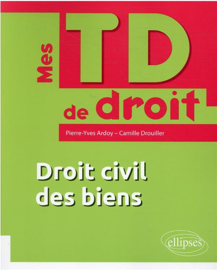 DROIT CIVIL DES BIENS - ARDOY/DROUILLER - ELLIPSES MARKET