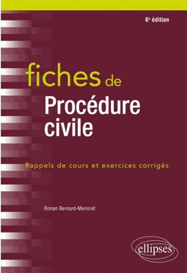 FICHES DE PROCEDURE CIVILE - 6E EDITION - BERNARD-MENORET R. - ELLIPSES MARKET