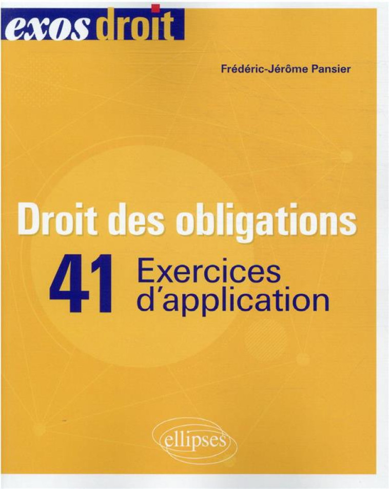 DROIT DES OBLIGATIONS. 41 EXERCICES D'APPLICATION - PANSIER F-J. - ELLIPSES MARKET