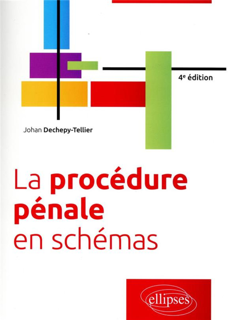 LA PROCEDURE PENALE EN SCHEMAS - AAJOUR DES LOIS DU 22 DECEMBRE 2021 POUR LA CONFIANCE DANS L'INSTIT - DECHEPY-TELLIER J. - ELLIPSES MARKET