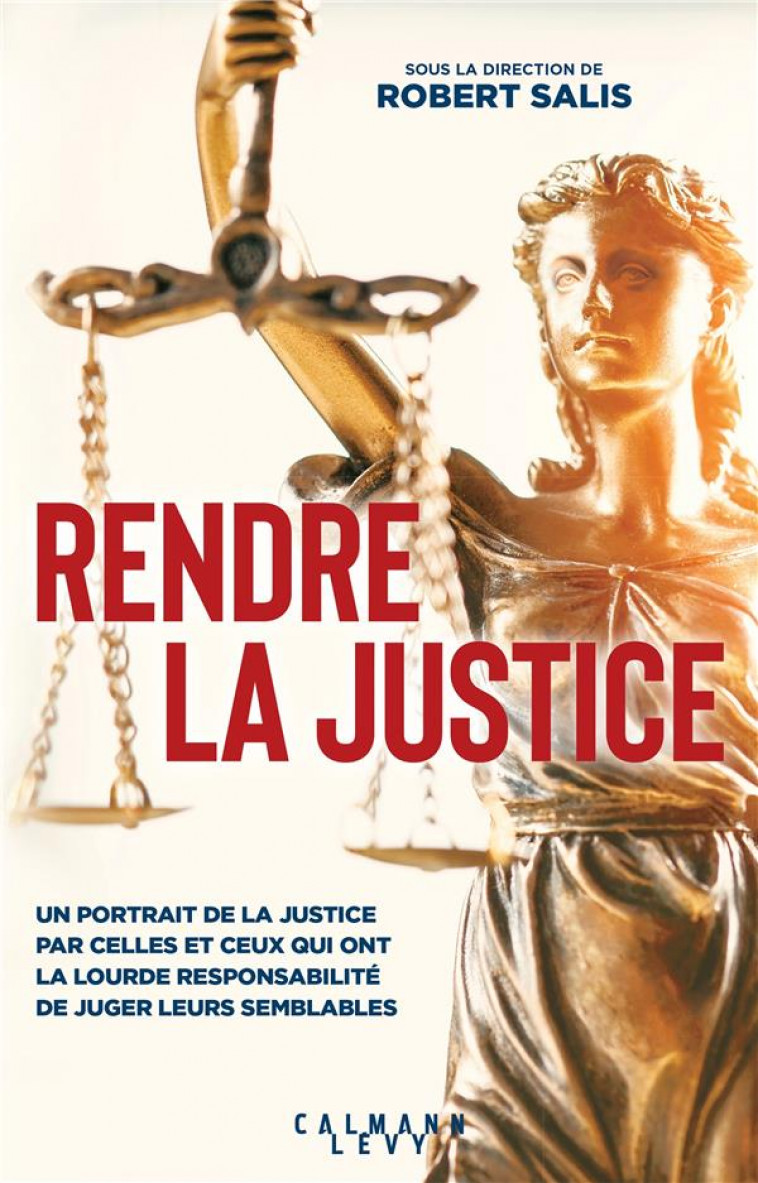 RENDRE LA JUSTICE - SALIS ROBERT - CALMANN-LEVY
