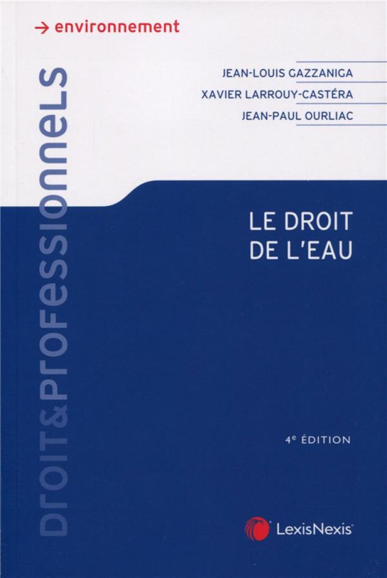 LE DROIT DE L EAU - OURLIAC/GAZZANIGA - Lexis Nexis/Litec