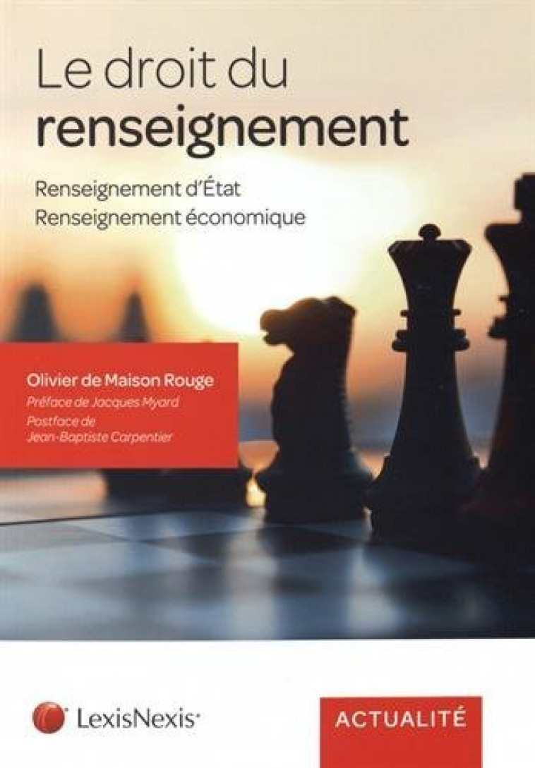 LE DROIT DU RENSEIGNEMENT - RENSEIGNEMENT D'ETAT - RENSEIGNEMENT ECONOMIQUE. - DE MAISON ROUGE O. - LexisNexis