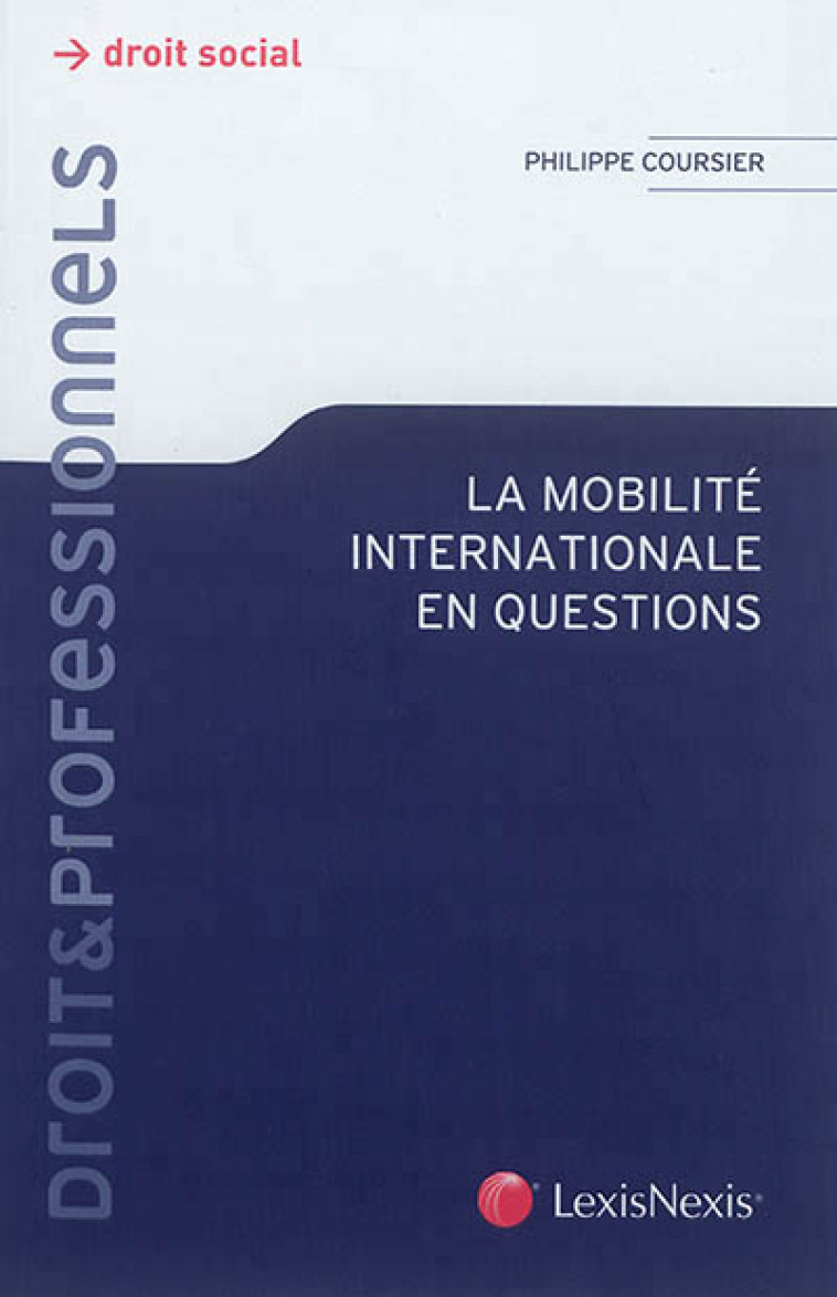 LA MOBILITE INTERNATIONALE EN QUESTIONS - COURSIER PHILIPPE - LexisNexis