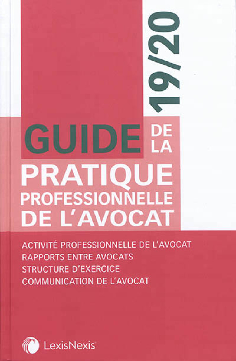 GUIDE DE LA PRATIQUE PROFESSIONNELLE DE L'AVOCAT 19/20 - ACTIVITE PROFESSIONNELLE DE L'AVOCAT. RAPPO - COLLECTIF - Lexis Nexis/Litec