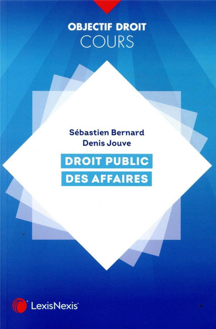 DROIT PUBLIC DES AFFAIRES - BERNARD/JOUVE - Lexis Nexis/Litec
