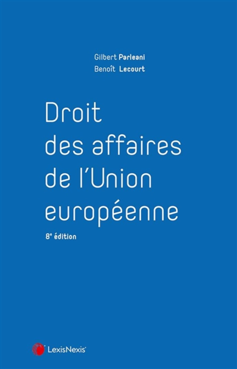 DROIT DES AFFAIRES DE L'UNION EUROPEENNE - GAVALDA/PARLEANI - Lexis Nexis/Litec